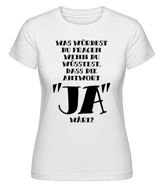 Was Würdest Du Fragen? · Shirtinator Frauen T-Shirt günstig online kaufen