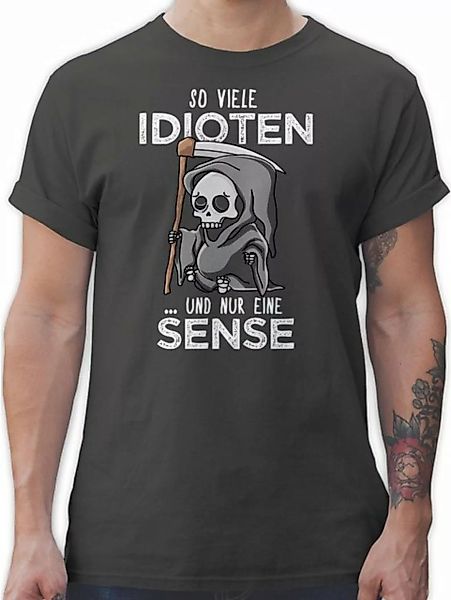 Shirtracer T-Shirt So viele Idioten und nur eine Sense - Sarkasmus Guten Mo günstig online kaufen
