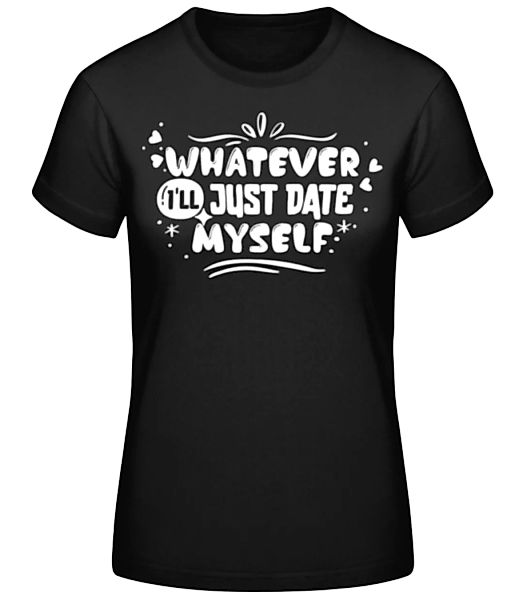 Just Date Myself · Frauen Basic T-Shirt günstig online kaufen