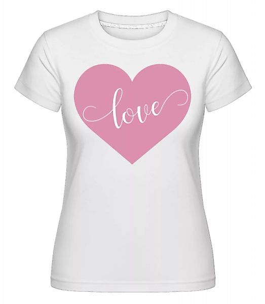 Love · Shirtinator Frauen T-Shirt günstig online kaufen