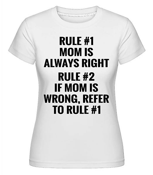 Mom Is Always Right · Shirtinator Frauen T-Shirt günstig online kaufen