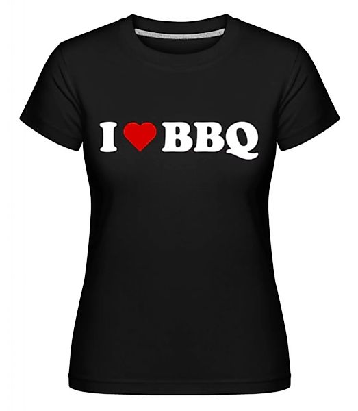 I Love BBQ · Shirtinator Frauen T-Shirt günstig online kaufen