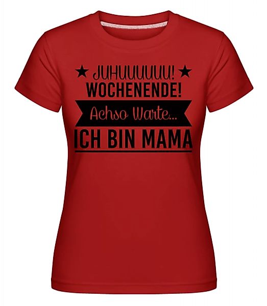 Wochenende Mama · Shirtinator Frauen T-Shirt günstig online kaufen