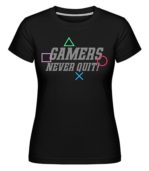 Gamers Never Quit · Shirtinator Frauen T-Shirt günstig online kaufen