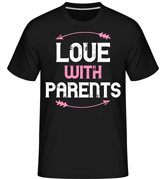 Love With Parents · Shirtinator Männer T-Shirt günstig online kaufen
