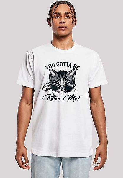 F4NT4STIC T-Shirt Kätzchen You Gotta Be Kitten Me! Premium Qualität günstig online kaufen