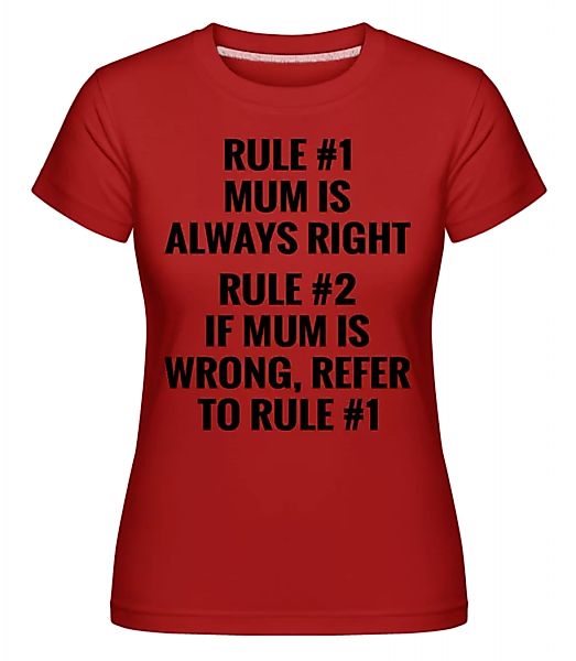 Mum Is Always Right · Shirtinator Frauen T-Shirt günstig online kaufen