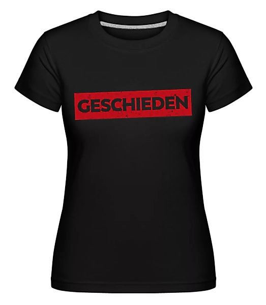 Geschieden · Shirtinator Frauen T-Shirt günstig online kaufen