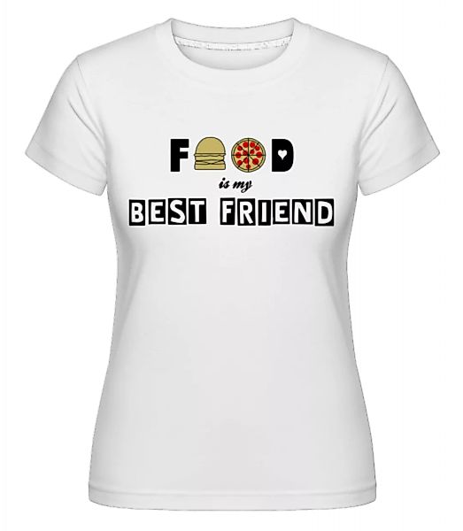 Food Is My Best Friend · Shirtinator Frauen T-Shirt günstig online kaufen