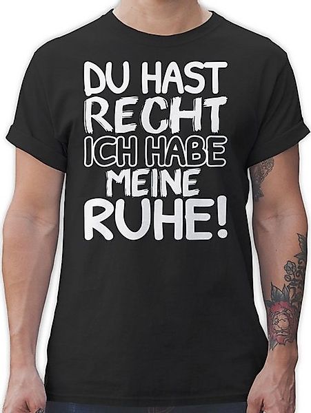 Shirtracer T-Shirt Du hast Recht ich habe meine Ruhe! schwarz weiß Sprüche günstig online kaufen