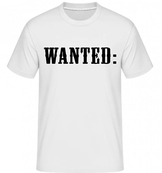 Wanted: · Shirtinator Männer T-Shirt günstig online kaufen