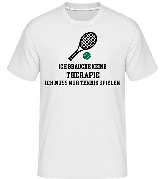 Ich Brauche Keine Therapie Tennis · Shirtinator Männer T-Shirt günstig online kaufen
