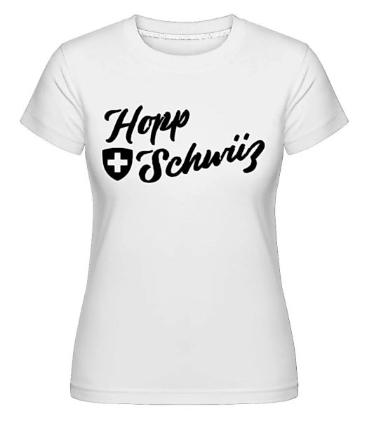 Hopp Schwiiz · Shirtinator Frauen T-Shirt günstig online kaufen