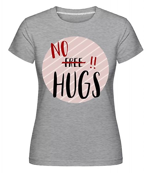 No Hugs · Shirtinator Frauen T-Shirt günstig online kaufen