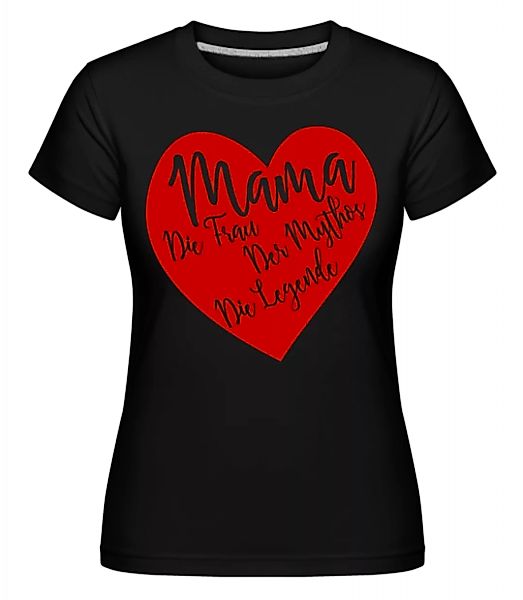 Mama - Die Legende · Shirtinator Frauen T-Shirt günstig online kaufen