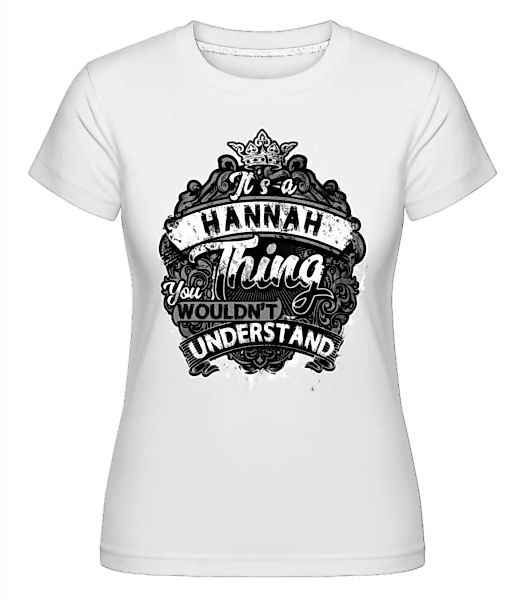 It's A Hannah Thing · Shirtinator Frauen T-Shirt günstig online kaufen
