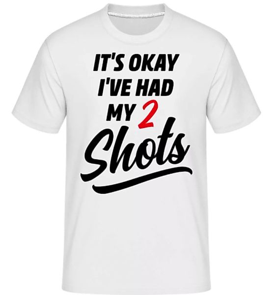 It's Okay I've Had My 2 Shots · Shirtinator Männer T-Shirt günstig online kaufen