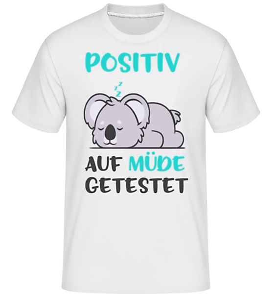 Positiv Auf Müde Getestet · Shirtinator Männer T-Shirt günstig online kaufen
