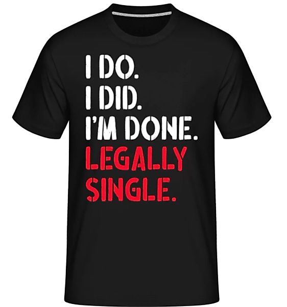 I Do I Did Legally Single · Shirtinator Männer T-Shirt günstig online kaufen