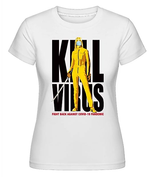 Kill Virus · Shirtinator Frauen T-Shirt günstig online kaufen