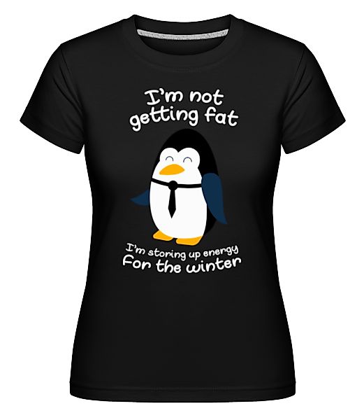 Pinguin Is Not Fat · Shirtinator Frauen T-Shirt günstig online kaufen