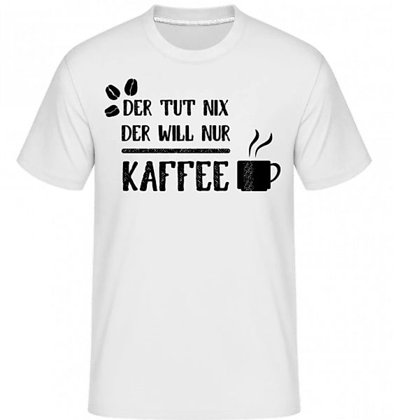 Der Tut Nix Nur Kaffee · Shirtinator Männer T-Shirt günstig online kaufen