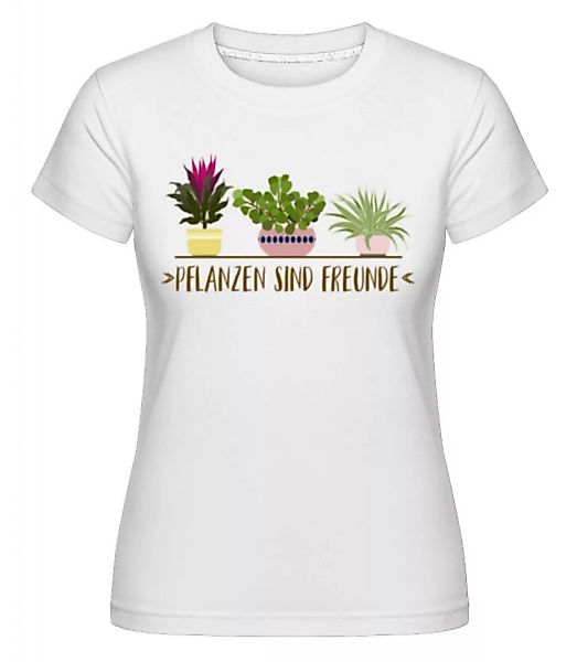 Pflanzen Sind Freunde · Shirtinator Frauen T-Shirt günstig online kaufen