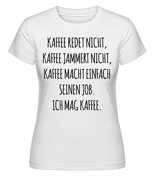 Ich Mag Kaffee · Shirtinator Frauen T-Shirt günstig online kaufen