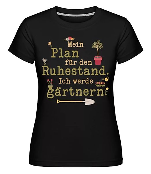 Mein Plan Für Den Ruhestand · Shirtinator Frauen T-Shirt günstig online kaufen
