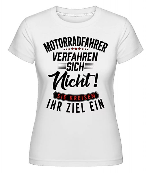 Motorradfahrer Verfahren Sich Nicht · Shirtinator Frauen T-Shirt günstig online kaufen