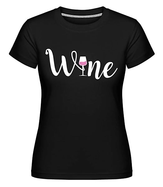 Wine · Shirtinator Frauen T-Shirt günstig online kaufen