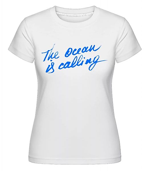 The Ocean Is Calling · Shirtinator Frauen T-Shirt günstig online kaufen