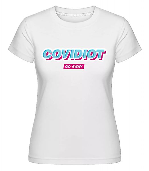 Covidiot · Shirtinator Frauen T-Shirt günstig online kaufen