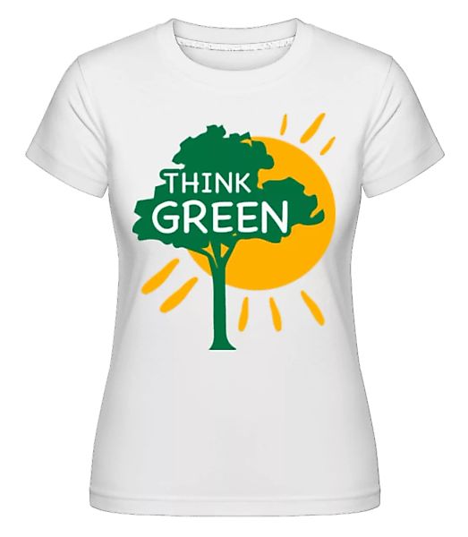 Think Green · Shirtinator Frauen T-Shirt günstig online kaufen