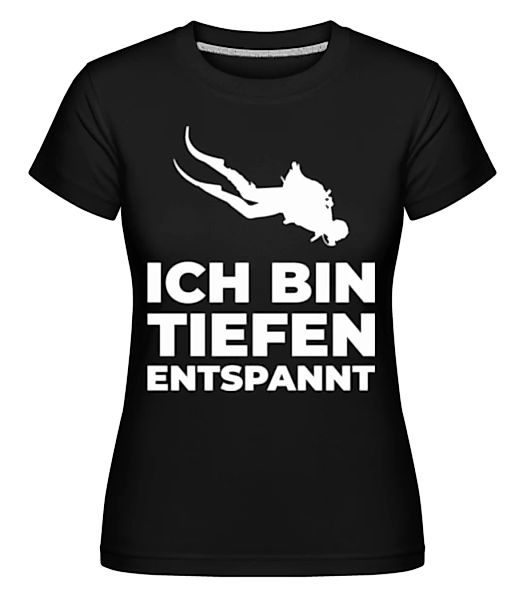 Ich Bin Tiefenentspannt · Shirtinator Frauen T-Shirt günstig online kaufen