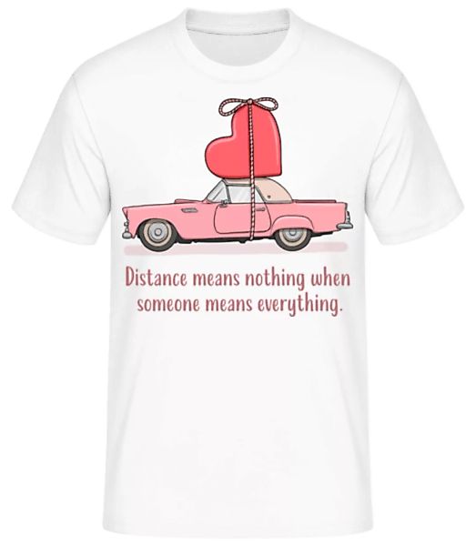 Distance Means Nothing · Männer Basic T-Shirt günstig online kaufen