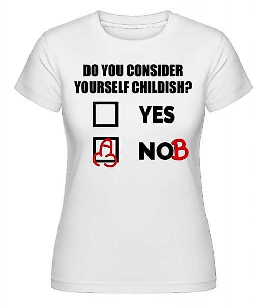 Are You Childish? · Shirtinator Frauen T-Shirt günstig online kaufen