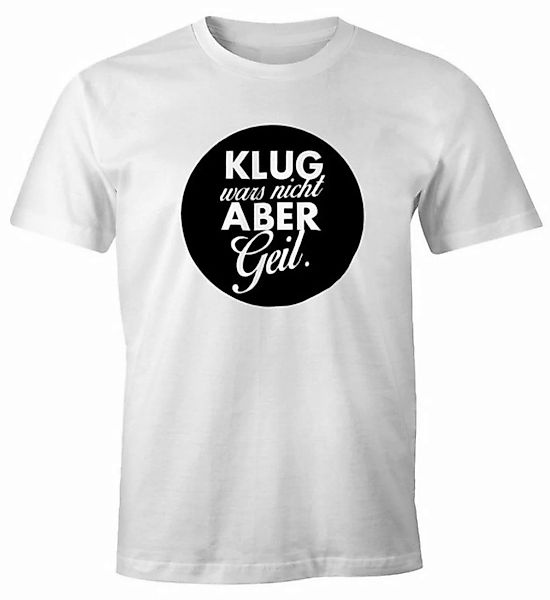 MoonWorks Print-Shirt Herren Spruch T-Shirt Klug wars nicht aber geil Fun-S günstig online kaufen
