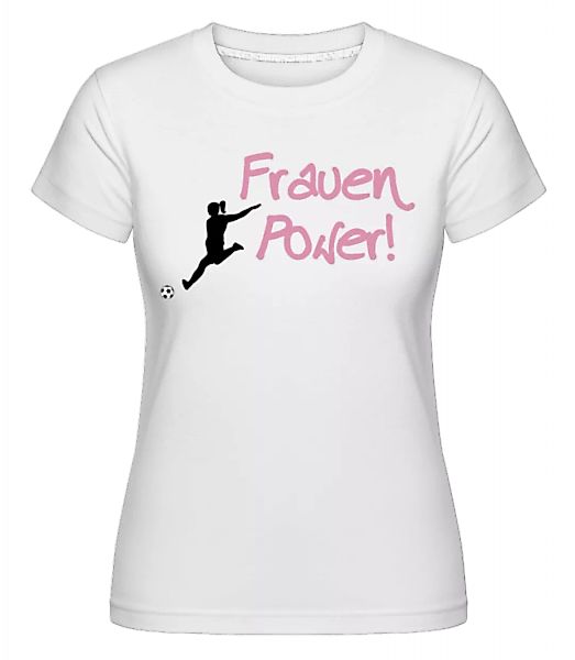Frauenpower! Fußball · Shirtinator Frauen T-Shirt günstig online kaufen