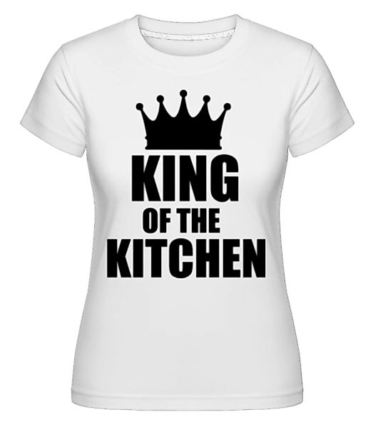 King Of The Kitchen · Shirtinator Frauen T-Shirt günstig online kaufen