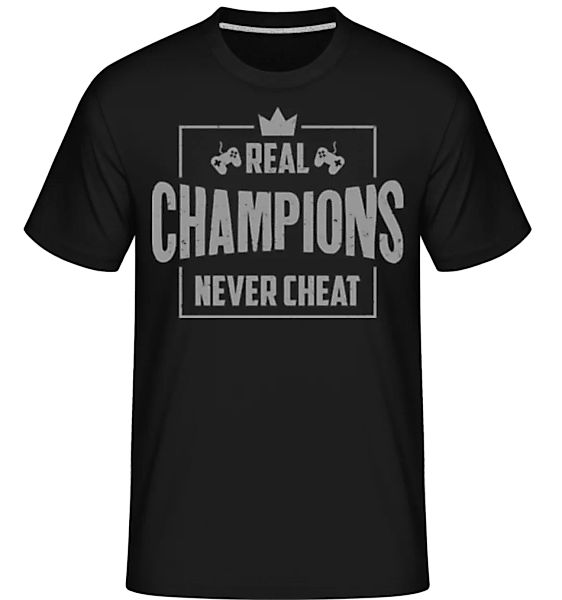 Real Champions Never Cheat Gaming · Shirtinator Männer T-Shirt günstig online kaufen