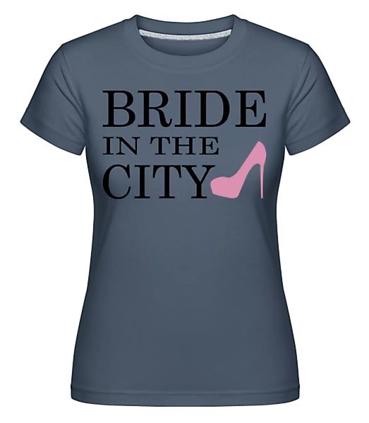 Bride In The City · Shirtinator Frauen T-Shirt günstig online kaufen