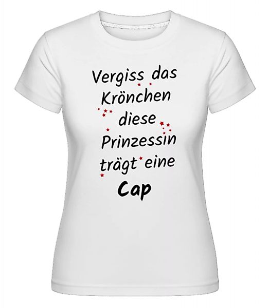 Prinzessin Trägt Eine Cap · Shirtinator Frauen T-Shirt günstig online kaufen