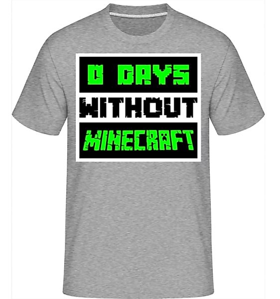 Zero Days Without Minecraft · Shirtinator Männer T-Shirt günstig online kaufen