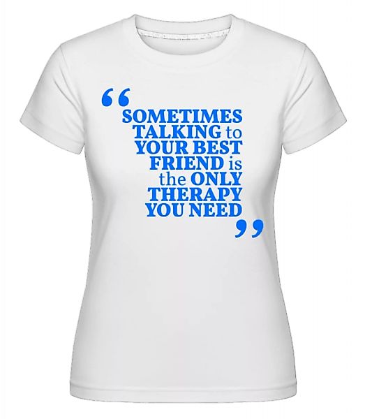 Your Best Friend · Shirtinator Frauen T-Shirt günstig online kaufen
