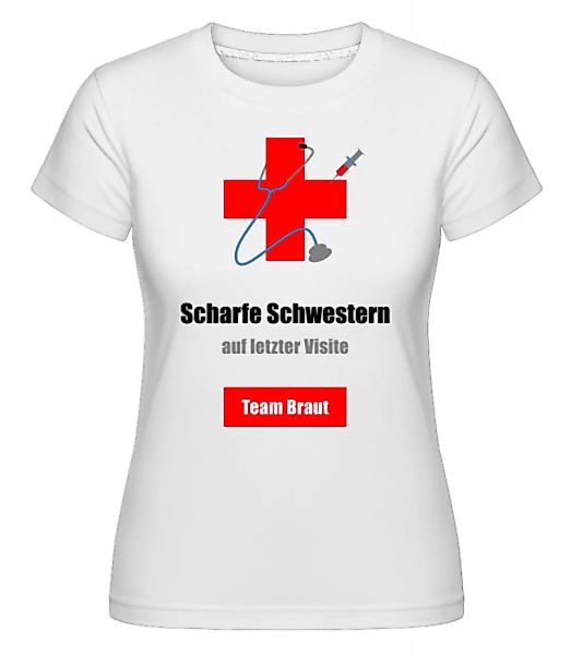 Scharfe Schwestern Team Braut · Shirtinator Frauen T-Shirt günstig online kaufen
