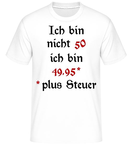 Ich Bin Nicht 50 · Shirtinator Männer T-Shirt günstig online kaufen