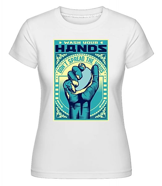 Wash Your Hands · Shirtinator Frauen T-Shirt günstig online kaufen