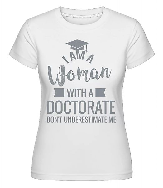 Woman With A Doctorate · Shirtinator Frauen T-Shirt günstig online kaufen