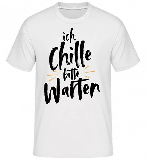 Ich Chille Bitte Warten · Shirtinator Männer T-Shirt günstig online kaufen